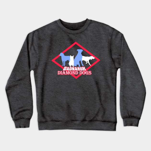 Dadnarok Diamond Dogs Crewneck Sweatshirt by Dadnarok